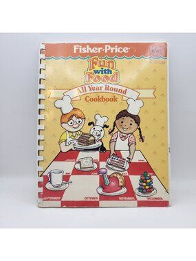 Fisher-Price Fun With Food All Year Round Childrens Cookbook 1988 Spiral Bound